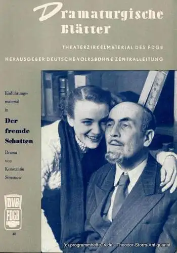 Deutsche Volksbühne Zentralleitung: Dramaturgische Blätter. Einführungsmaterial zu Der fremde Schatten. Drama von Konstantin Simonow. Theaterzirkelmaterial des FDGB Nr. 46 (18). 