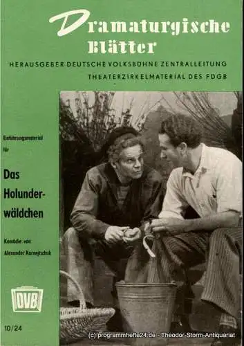 Deutsche Volksbühne Zentralleitung, Paul Dornberger: Dramaturgische Blätter. Einführungsmaterial zu Das Holunderwäldchen. Komödie von Alexander Kornejtschuk. Theaterzirkelmaterialdes FDGB 10 / 24 (18). 