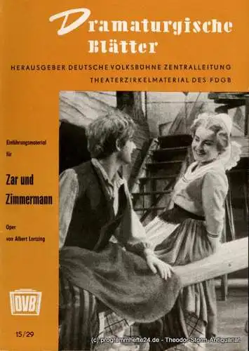 Deutsche Volksbühne Zentralleitung, Richard Petzoldt: Dramaturgische Blätter. Einführungsmaterial zu Zar und Zimmermann. Oper von Albert Lortzing. Theaterzirkelmaterial 15 / 29 (18). 