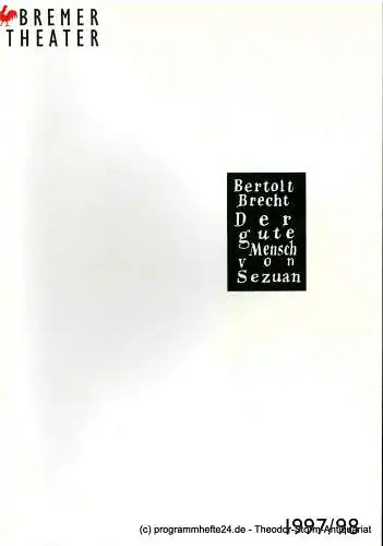 Bremer Theater, Klaus Pierwoß, Joachim Lux, Helmut Brade, Jörg Landsberg: Programmheft Der gute Mensch von Sezuan von Bertolt Brecht. Premiere am 5. März 1998 im Theater am Goetheplatz. Spielzeit 1997 / 98 (18). 
