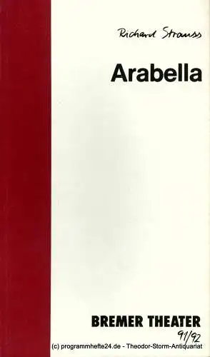Bremer Theater, Theater der Freien Hansestadt Bremen, Tobias Richter, Jürgen Nees, Kay Kuntze: Programmheft Richard Strauss. ARABELLA. Premiere 28. September 1991 Theater am Goetheplatz. Spielzeit 1991 / 92 Programmheft 2 (18). 