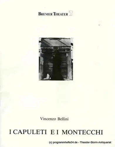 Bremer Theater, Tobias Richter, Dietmar Schwarz: Programmheft I Capuleti e i Montecchi ( Romeo und Julia ). Oper von Vincenzo Bellini. Premiere 21. Juni 1987 (18). 