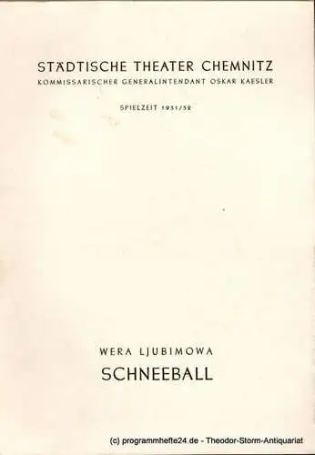 Städtische Theater Chemnitz, Hans Müller, Enni Meinig, Kurt Leimert: Programmheft SCHNEEBALL. Schauspiel von W. A. Ljubimowa. Spielzeit 1951 / 52 (18). 