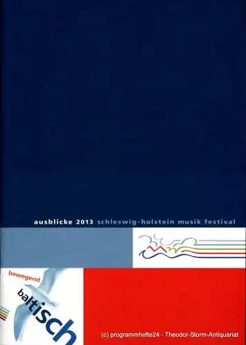 Schleswig-Holstein Musik Festival, Rolf beck, Stephanie Tonn: Programmheft Ausblicke 2013. bewegend baltisch (18). 