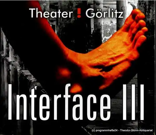 Musiktheater Oberlausitz / Niederschlesien, Theater Görlitz, Klaus Arauner, Anke Schulz: Programmheft INTERFACE III Deutsch-Polnisches Tanzprojekt. Alte Maschinenfabrik Görlitz. Premiere 6. Juli 2009. Spielzeit 2008 / 2009 Heft 10 (18). 