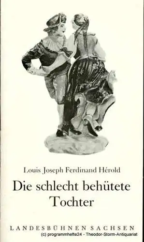 Landesbühnen Sachsen, Christian Pötzsch, Volkmar Spörl, Wolfgang Pieschel: Programmheft Die schlecht behütete Tochter. Ballett von Jean Dauberval (18). 