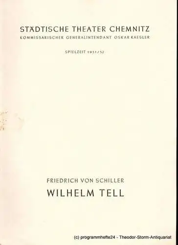 Städtische Theater Chemnitz, Oskar Kaesler, Hans Müller: Programmheft Wilhelm Tell. Schauspiel von Friedrich Schiller. Spielzeit 1951 / 52 (18). 