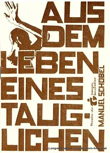 Theater der Jungen Generation, Gunild Lattmann, Michael Feldmann, Uwe Piller: Programmheft Aus dem Leben eines Tauglichen von Manuel Schöbel. Uraufführung. Premiere 15. Juni 1985. Spielzeit 1984 / 85 Heft 5 (18). 