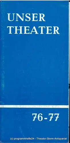 Stadttheater Freiberg, Rosemarie Dietrich, Eginhard Seilkopf, Agnes Raschke, Manfred Claus, Fritz Hölzel: Programmheft Unser Theater 76 / 77 Sonderausgabe für die Spielzeit 1976 / 77 (18). 