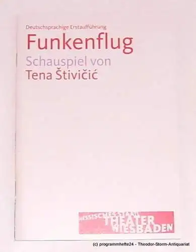 Hessisches Staatstheater Wiesbaden, Manfred Beilharz, Iris Neuberger, Carola Hannusch: Programmheft FUNKENFLUG. Schauspiel von Tena Stivicic. Premiere 07. März 2009 (18). 