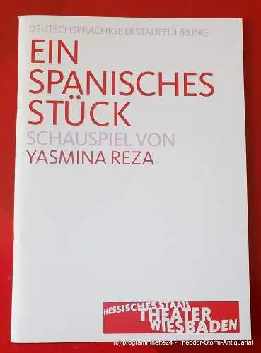 Hessisches Staatstheater Wiesbaden, Manfred Beilharz, Franziska Bergmann, Carola Hannusch: Programmheft Ein spanisches Stück. Schauspiel von Yasmina Reza. Premiere 4. März 2005. Spielzeit 2004 / 2005 (18). 