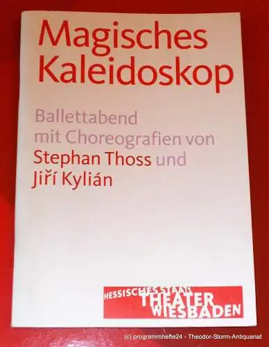 Hessisches Staatstheater Wiesbaden, Manfred Beilharz, Stephan Steinmetz: Programmheft Magisches Kaleidoskop. Ballettabend von Stephan Thoss und Jiri Kylian. Premiere 29. Oktober 2011. Spielzeit 2011 / 2012 (18). 