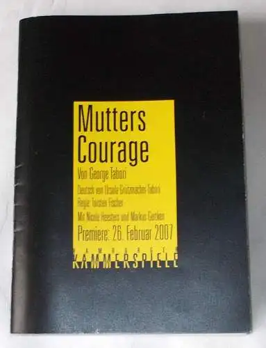 Hamburger Kammerspiele, Axel Schneider, Holger Zebu Kluth, Anja Del Caro, Anke Kell: Programmheft Mutters Courage von George Tabori. Premiere 26. Februar 2007 (18). 