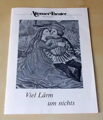Altonaer Theater, Dagmar Hinners: Programmheft Viel Lärm um nichts. Komödie von William Shakespeare. Programmheft 10 Spielzeit 1988 / 89 (18). 