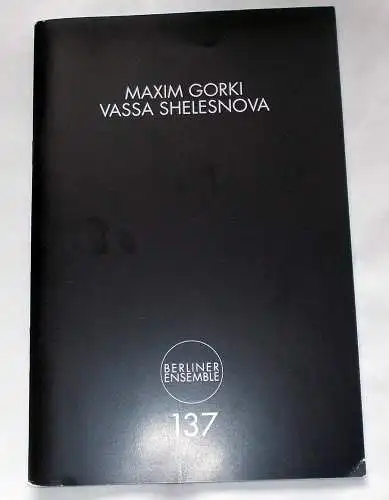 Berliner Ensemble, Theater am Schiffbauerdamm, Hermann Wündrich: Programmheft Vassa Shelesnova von Maxim Gorki. Premiere 23. März 2012 Programmheft Nr. 137 (18). 