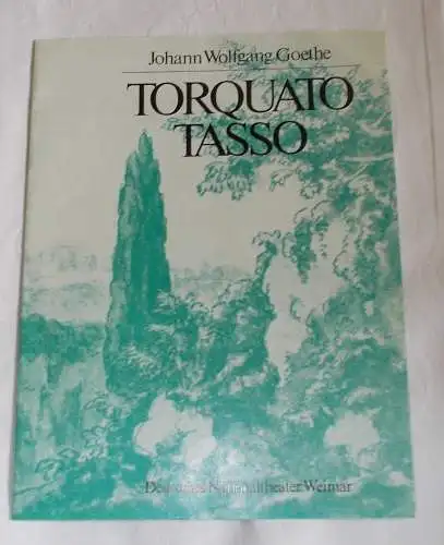 Deutsches Nationaltheater Weimar, Gert Beinemann, Sigrid Busch, Sabine Horsch: Programmheft Torquato Tasso. Schauspiel von Johann Wolfgang Goethe. Premiere 13.2.1981. Spielzeit 1980 / 81 Heft 8 (18). 