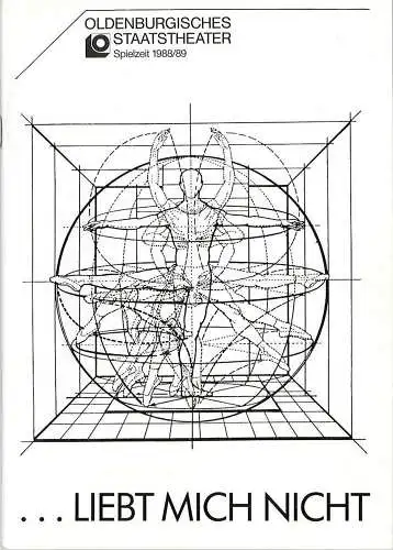 Oldenburgisches Staatstheater, Hans Häckermann, Michael Muhr: Programmheft Uraufführung Grosser Ballettabend ...Liebt mich nicht. Premiere 4. März 1989 im Großen Haus. Spielzeit 1988 / 89 (18). 