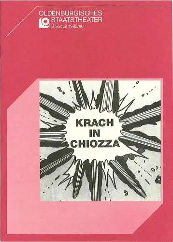 Oldenburgisches Staatstheater, Hans Häckermann, Michael Muhr, Ellen Uta Merkert: Programmheft Krach in Chiozza ( La baruffe chiozzote ) Premiere 20. März 1986 Großes Haus Spielzeit 1985 / 86 (18). 