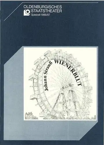Oldenburgisches Staatstheater, Hans Häckermann, Gerd Hüttenhofer, Christine Gersthofer: Programmheft Wiener Blut. Premiere 31. Dezember 1986 im Großen Haus. Spielzeit 1986 / 87 (18). 