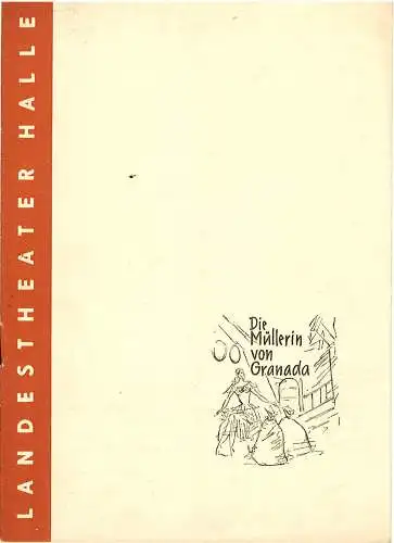 Landestheater Halle, Fritz Diez, Adolf Hupe, Gerhard Starnberger: Programmheft Die Müllerin von Granada. Spielzeit 1957 / 58 Heft 16 S. 145-152 (18). 