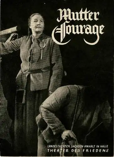 Landestheater Sachsen-Anhalt in Halle, Theater des Friedens, Reinhard Mieke, Herbert Starnberger: Programmheft Mutter Courage und ihre Kinder. Spielzeit 1955 / 56 Nr. 2, S. 11-30 (18). 