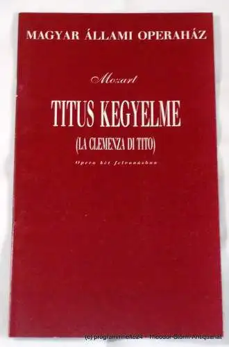 Magyar Allami Operahaz, Boschan Daisy: Programmheft TITUS KEGYELME ( la clemenza di tito ) Ungarische Staatsoper Budapest (18). 