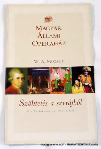 Magyar Allami Operahaz: Programmheft Szöktetes a szerajbol. Die Entführung aus dem Serail. Ungarische Staatsoper Budapest 2002 (18). 