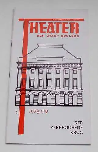 Theater der Stadt Koblenz, Hannes Houska, Fritz Bockius: Programmheft Der zerbrochene Krug. Lustspiel von Heinrich von Kleist. Premiere 10.2.1979. Spielzeit 1978 / 79 Heft 13 (18). 