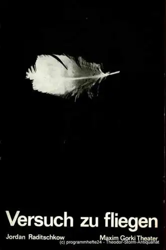 Maxim Gorki Theater, Albert Hetterle, Erika Köllinger, Werner Knispel: Programmheft Versuch zu fliegen. Premiere amm 29. und 30. März 1981. Spielzeit 1980 / 81 Heft 4 (18). 