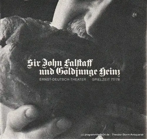 Ernst Deutsch Theater, Friedrich Schütter, Wolfgang Borchert, Henry-E. Simmon, Gabriele Koppel: Programmheft Sir John Falstaff und Goldjunge Heinz. Spielzeit 1977 / 78 Heft 3 (18). 