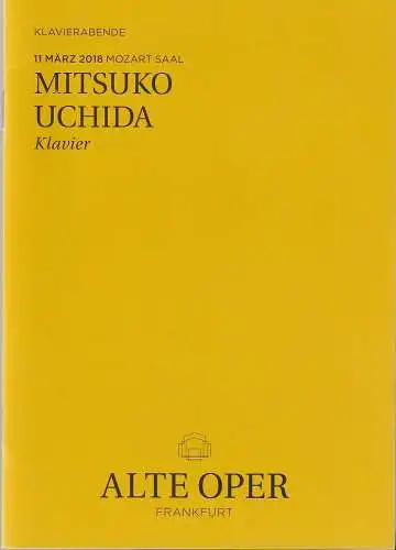 Alte Oper Frankfurt, Stephan Pauly, Gundula Tzschoppe, Karen Allihn: Programmheft MITSUKO UCHIDA Klavier 11. März 2018 Mozart Saal Klavierabende (18). 