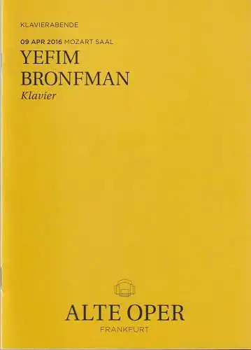 Alte Oper Frankfurt, Stephan Pauly, Gundula Tzschoppe, Karen Allihn: Programmheft YEFIM BRONFMAN Klavier 9. April 2016 Mozart Saal  Klavierabende (18). 