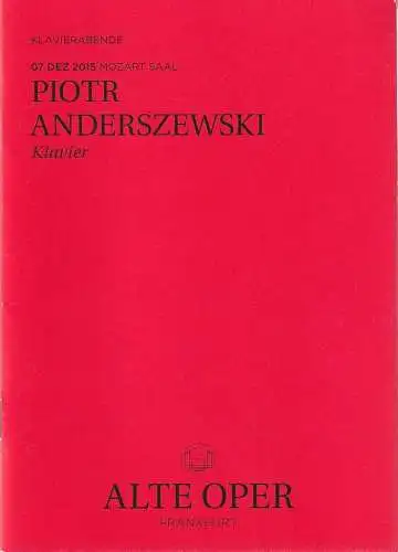 Alte Oper Frankfurt, Stephan Pauly, Gundula Tzschoppe, Karen Allihn: Programmheft PIOTR ANDERSZEWSKI Klavier 7. Dezember 2015 Mozart Saal  Klavierabende (18). 