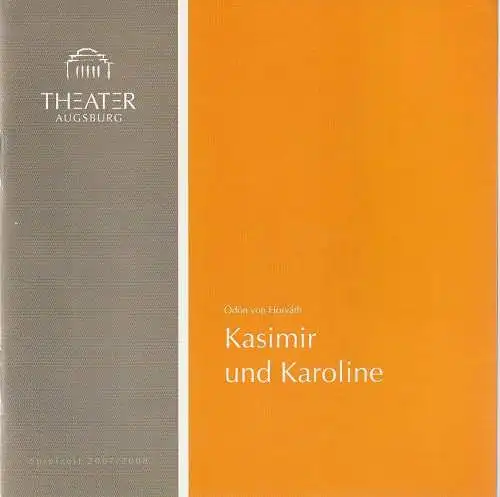 Theater Augsburg, Juliane Votteler, Ralf Waldschmidt, Nik Schölzel ( Probenfotos ): Programmheft Ödön von Horvath KASIMIR UND KAROLINE Premiere 22. September 2007 Großes Haus Programmheft Nr. 1 Spielzeit 2007 / 2008 (18). 