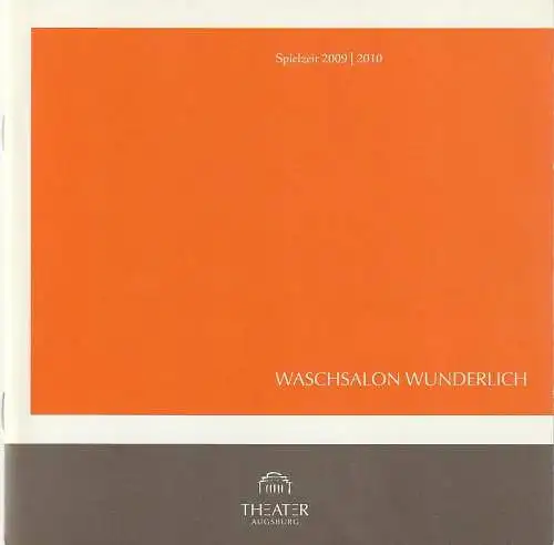 Theater Augsburg, Juliane Votteler, Ralf Waldschmidt, Geeske Otten, Nik Schölzel ( Probenfotos ): Programmheft Uraufführung WASCHSALON WUNDERLICH Premiere 21. November 2009 Komödie Programm Nr. 9 Spielzeit 2009 / 2010 (18). 