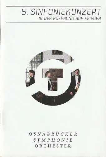 Städtische Bühnen Osnabrück, Dr. Ralf Waldschmidt, Andreas Hotz, Friederike Winter: Programmheft 5. SINFONIEKONZERT IN DER HOFFNUNG AUF FRIEDEN OSNABRÜCKER SYMPHONIEORCHESTER 22. + 23. März 2015 Europsaal Programm Nr. 18 Spielzeit 2014 / 15 (18). 