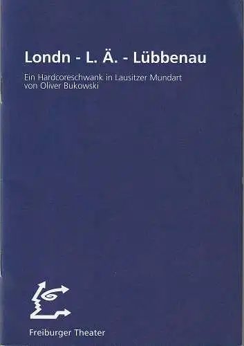 Städtische Bühnen Freiburg im Breisgau, Hans J. Ammann, Ralf Waldschmidt, Katrin Reiling: Programmheft Oliver Bukowski LONDN - L. Ä. - LÜBBENAU Premiere 23. April 1998 in der Kamera Spielzeit 1997 / 98 Heft 82 (18). 