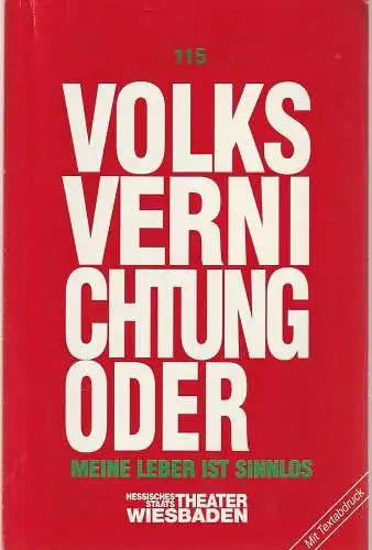 Hessisches Staatstheater Wiesbaden, Claus Leininger, Jürgen Fischer, Joachim Gandras (Szenenfotos ): Programmheft Werner Schwab VOLKSVERNICHTUNG ODER MEINE LEBER IST SINNLOS Premiere 16. Januar 1993  Kleines Haus Spielzeit 1992 / 93 HEFT 115 (18). 