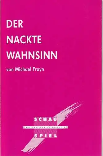 Nationaltheater Mannheim, Arnold Petersen, Ralf Waldschmidt: Programmheft Michael Frayn DER NACKTE WAHNSINN Premiere 21. Oktober 1989 Spielzeit 1989 / 90 Nr. 1 (18). 