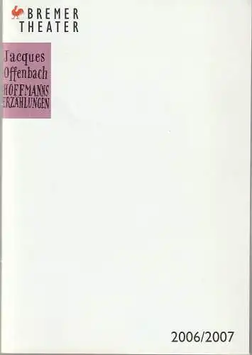 Bremer Theater, Klaus Pierwoß, Jörg Landsberg ( Fotos ), Ralf Waldschmidt, Marion Scherthan: Programmheft Jacques Offenbach HOFFMANNS ERZÄHLUNGEN Premiere 23. September 2006 Spielzeit 2006 / 2007 (18). 