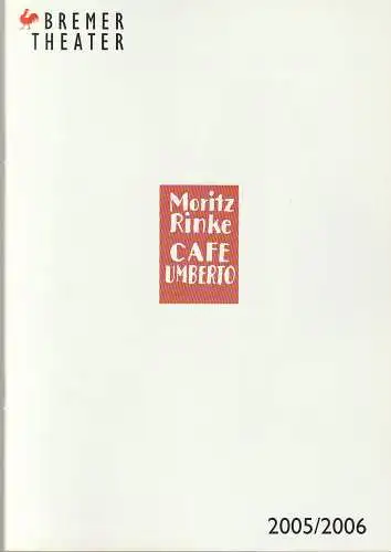 Bremer Theater, Klaus Pierwoß, Jörg Landsberg ( Fotos ), Sonja Bachmann, Marion Scherthan: Programmheft Moritz Rinke CAFE UMBERTO Premiere 26. November 2005 Spielzeit 2005 / 2006 (18). 