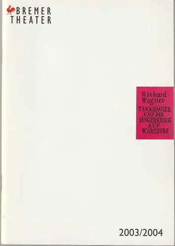Bremer Theater, Klaus Pierwoß, Jörg Landsberg ( Fotos ), Ralf Waldschmidt, Robert Grund: Programmheft Richard Wagner TANNHÄUSER Premiere 27. März 2004 Spielzeit 2003 / 2004 (18). 