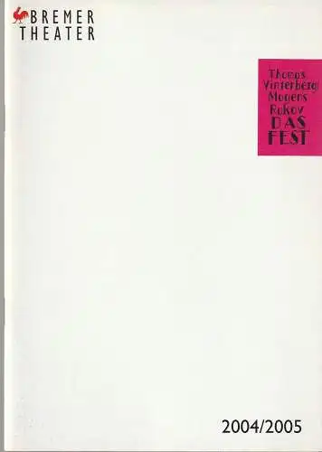 Bremer Theater, Klaus Pierwoß, Jörg Landsberg ( Fotos ), Christine Richter-Nilsson: Programmheft Thomas Vinterberg / Mogens Rukov DAS FEST Premiere 30. Oktober 2004 Spielzeit 2004 / 2005 (18). 