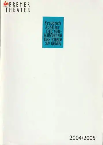 Bremer Theater, Klaus Pierwoß, Jörg Landsberg ( Fotos ), Joachim Klement, Marion Scherthan, Maren Gebhardt: Programmheft Friedrich Schiller DIE VERSCHWÖRUNG DES FIESCO Zu GENUA Premiere 9. Oktober 2004 Spielzeit 2004 / 2005 (18). 