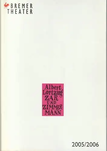 Bremer Theater, Klaus Pierwoß, Jörg Landsberg ( Fotos ), Ralf Waldschmidt, Joel Christof: Programmheft Albert Lortzing ZAR UND ZIMMERMANN Premiere 8. April 2006 Spielzeit 2005 / 2006 (18). 