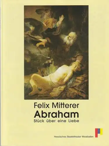 Hessisches Staatstheater Wiesbaden, Achim Thorwald, Meike Heitrich, Bettina Müller ( Probenfotos ): Programmheft Felix Mitterer ABRAHAM Premiere 20. Februar 1998 Spielzeit 1997 / 98 (18). 