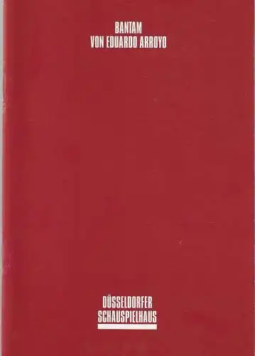 Düsseldorfer Schauspielhaus, Neue Schauspiel GmbH, Volker Canaris, Simone Kranz: Programmheft Eduardo Arroyo BANTAM Premiere 13. März 1993 Spielzeit 1992 / 93 (18). 