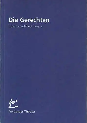 Städtische Bühnen Freiburg im Breisgau, Freiburger Theater, Hans J. Ammann, Urs Troller, Ralf Waldschmidt, Dieter Welke: Programmheft Albert Camus DIE GERECHTEN Premiere 25. Januar 1997 Kurbel Spielzeit 1996 / 97 Nr. 56 (18). 