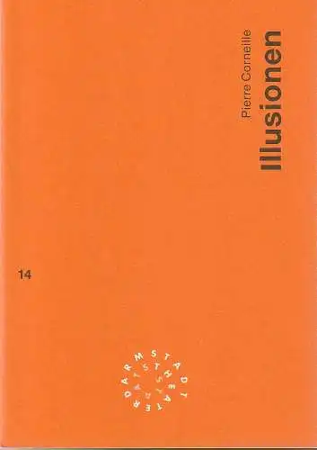 Staatstheater Darmstadt, Peter Girth, Franz Huber: Programmheft Pierre Corneille ILLUSIONEN Premiere 4. April 1994 Werkstatt Spielzeit 1993 / 94 Nr. 14 (18). 