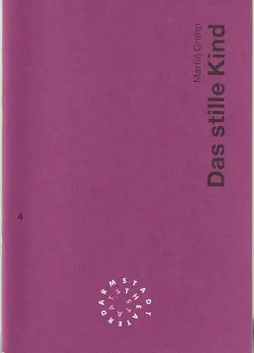 Staatstheater Darmstadt, Peter Girth, Heike Wintz, Ulrike Syha: Programmheft Martin Crimp DAS STILLE KIND Premiere 14. Oktober 1995 Werkstatt Spielzeit 1995 / 96 Nr. 4 (18). 